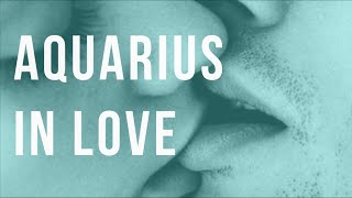 Aquarius in Love Traits Expectations amp Fears [upl. by Eenet]