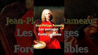 RAMEAU Les sauvages Forêts paisibles  Les Indes galantes [upl. by Sonafets]