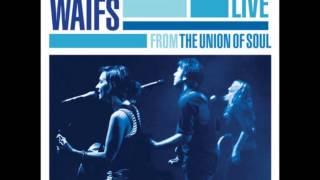 The Waifs  Take It In Live from the Union of Soul [upl. by Maryann]