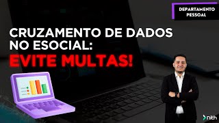 Evite multas relacionadas ao cruzamento de dados no eSocial [upl. by Neleag]