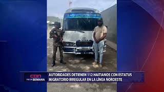 Autoridades detiene 112 haitianos con estatus migratorio irregular en el nordeste [upl. by Zigmund]