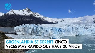 Los glaciares de Groenlandia se derriten cinco veces más rápido que hace 20 años [upl. by Straus99]