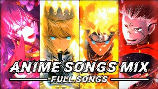 ANIME SONGS MIX  FULL SONGS 🕰️🌟🔥 [upl. by Einafats]