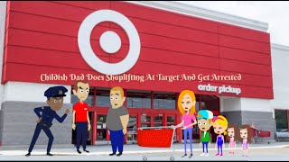 Childish Dad Get Arrested For Shoplifting At Target Store  Childish Dad caught Shoplifting [upl. by Assirac657]