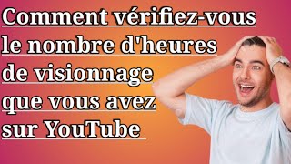 Comment vérifiezvous le nombre dheures de visionnage que vous avez sur YouTube [upl. by Okihsoy]