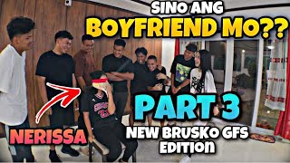 SINO ANG BOYFRIEND MO PART 3 KASAMA ANG BAGONG BRUSKO GIRLFRIENDS [upl. by Eelinnej788]