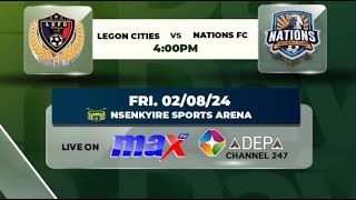 Live  Legon Cities vs Nations FC  Nsenkyire Cup [upl. by Elboa656]