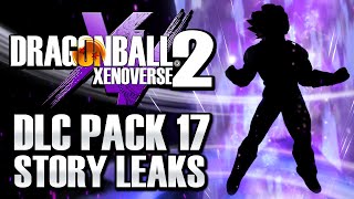 NEW DLC PACK 17 STORY MODE LEAKS  Dragon Ball Xenoverse 2 [upl. by Sito992]