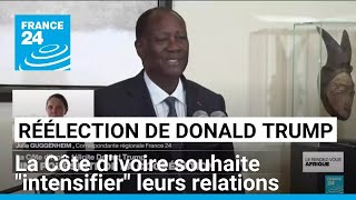 Réélection de Donald Trump  la Côte dIvoire souhaite quotintensifierquot leurs relations [upl. by Aeel]