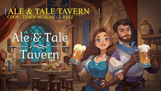 Tehén Műszak  EP02  Ale amp Tale Tavern COOP Letsplay Sorozat  4K [upl. by Scribner]