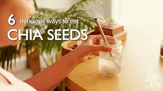 6 Delicious Ways to Eat and Drink Chia Seeds [upl. by Aieki]