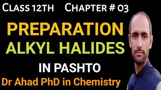 Preparation of Alkyl Halides  Class 12th  Dr Ahad [upl. by Blisse561]