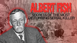 Inside the Mind of Albert Fish The Real Boogey Man Case 392 [upl. by Yrro902]