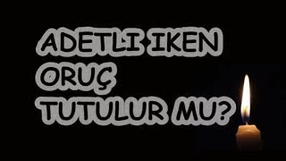 ADETLI IKEN ORUÇ TUTULUR MU [upl. by Verine]