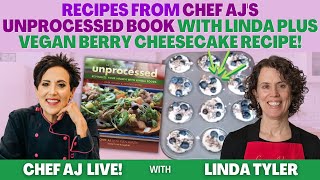 Recipes from Chef AJs Unprocessed Book with Linda Tyler  Vegan Berry Cheesecake Recipe [upl. by Waldman]