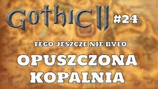 Opuszczona kopalnia w drodze do Górniczej Doliny  Gothic 2 Noc Kruka 24 [upl. by Henigman]