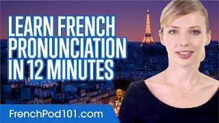 Learn French Pronunciation in 12 Minutes [upl. by Rendrag]