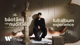 Bảo Tàng Của Nuối Tiếc  Vũ Full Album Experience [upl. by Dustie]