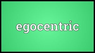 Egocentric Meaning [upl. by Annawik]