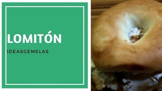 RECETA SANDWICH DE LOMITO  PORK SANDWICH  LOMITON CON IDEASGEMELAS [upl. by Yrrehs]