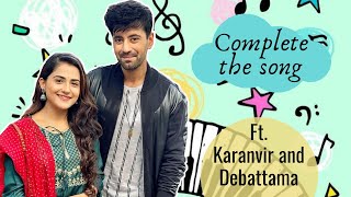 Karanvir Sharma and Debattama Saha plays Complete the Song Challenge with Famezzo [upl. by Nolyarb]