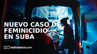 Nuevo caso de feminicidio en Bogotá mujer fue asesinada por su pareja en Suba [upl. by Ettie]