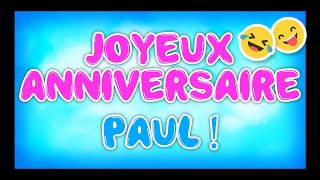 JOYEUX ANNIVERSAIRE PAUL 2023 🎂🎁🎉 happy birthday bon annif hbd [upl. by Collette943]