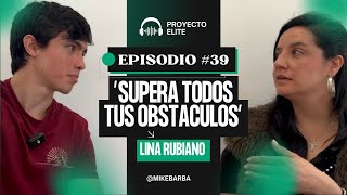 Supera todos tus obstáculos Lina Rubiano Podcast Proyecto Elite 39 [upl. by Laerol]