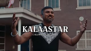 Kalaastar  Slowed  Reverb   Yo Yo Honey Singh [upl. by Lipsey336]