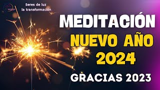 🧘‍♀️Meditación AÑO NUEVO 2024 ✨ Gratitud de fin de año gracias 2023 y bienvenido 2024 ✨Seres de luz [upl. by Sirej]