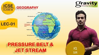 PRESURE BELT amp JET STREAM  ICSE CLASSIX  GEOGRAPHY  IQ SIR  GRAVITY CLASSES class9geography [upl. by Huan460]