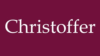 How to Pronounce Christoffer Correctly in German [upl. by Claudio]