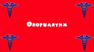 Pronounce Medical Words ― Oropharynx [upl. by Eniamrej]