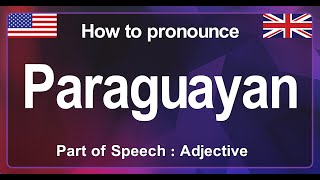 Paraguayan Pronunciation Correctly in English How to Pronounce Paraguayan in American Accent [upl. by Alejandrina]