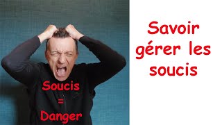 Savoir gérer les soucis [upl. by Ahsikar]