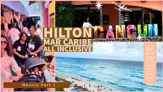 🇲🇽 Cancun Part Two  Mexico All Inclusive Resort Stay With Family  Hilton Cancun Mar Caribe [upl. by Siaht201]