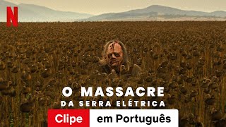 O Massacre da Serra Elétrica O Retorno de Leatherface Clipe  Trailer em Português  Netflix [upl. by Goines63]