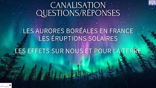 CANALISATION SUR LES AURORES BORÉALES EN FRANCE ET LES ÉRUPTIONS SOLAIRES ET LEURS EFFETS SUR NOUS 🙏 [upl. by Jessamyn423]