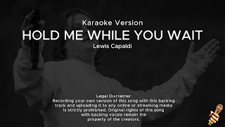 Lewis Capaldi  Hold Me While You Wait Karaoke Version [upl. by Cir]