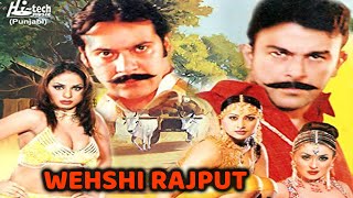 WEHSHI RAJPUT 2007 Full Film  Shaan Nargis Moammar Rana Shafqat Cheema [upl. by Fe]