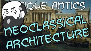 History Summarized Neoclassical Architecture [upl. by Nacnud]