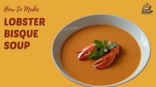 Creamy Lobster Bisque Soup Recipe for a Luxurious Meal [upl. by Gib172]