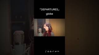 【cover】DEPARTURESglobeshort [upl. by Eittik]