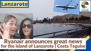 LANZAROTE  Ryanair announces great news for the island of Lanzarote Updates from Costa Teguise [upl. by Holly750]