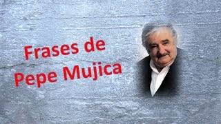 Frases de Pepe Mujica  Frases célebres [upl. by Stanway]