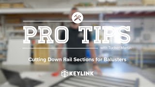 Keylink Pro Tips Cutting Down Rail Sections for Balusters [upl. by Tennos370]