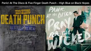 Mashup Panic At The Disco amp Five Finger Death Punch  High Blue on Black Hopes [upl. by Einegue644]