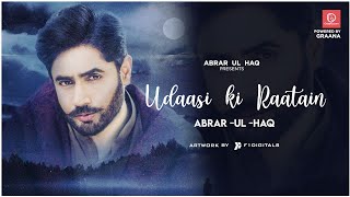 Abrar Ul Haq I Udaasi Ki Raatain I Official Music Video [upl. by Ollehcram590]