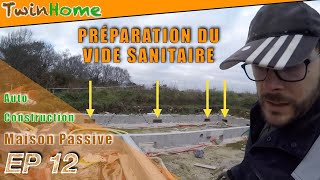 PREPARATION DU VIDE SANITAIRE POUR UNE DALLE BOIS Construire sa maison passive [upl. by Abey]