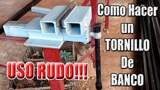 Como Hacer Tornillo de Banco USO RUDO [upl. by Bedell]